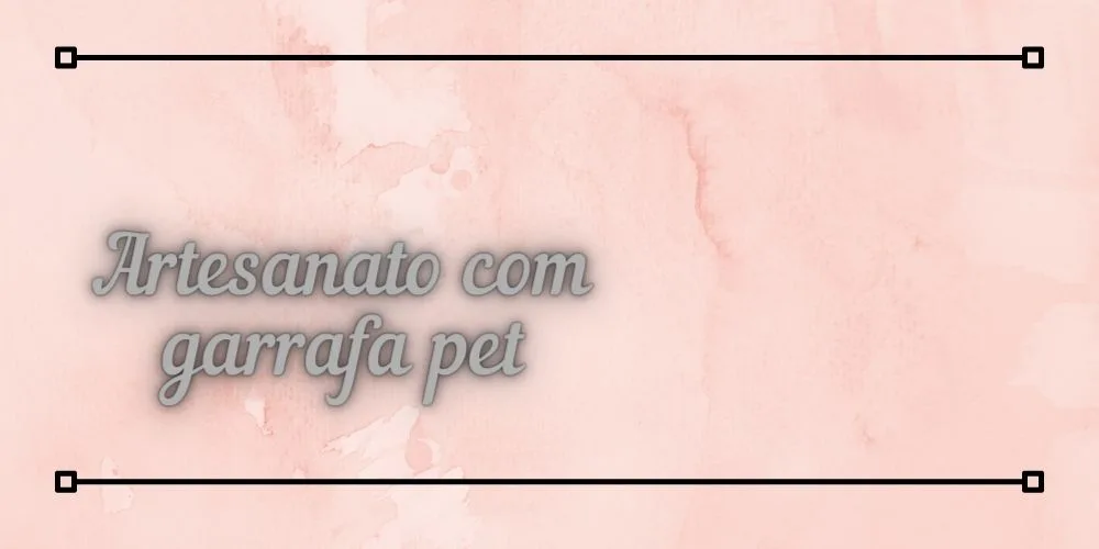 Ideias Criativas de Artesanato com Garrafa PET para Transformar seu Dia a Dia artesanato com garrafa pet