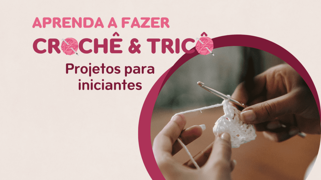 Como fazer crochê e tricô